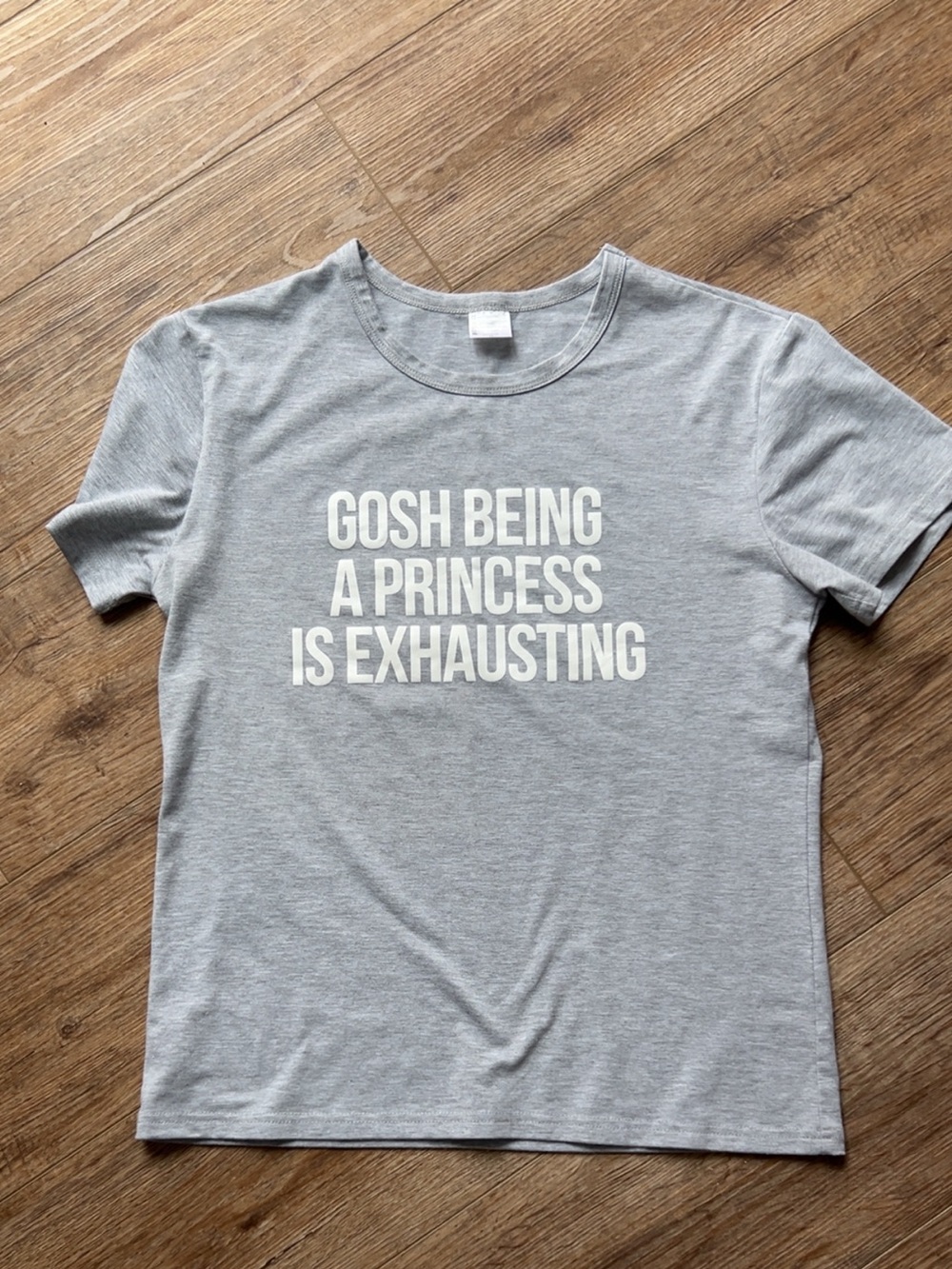 Women’s Light Gray Graphic Tee - 'Gosh Being a Princess Is Exhausting'